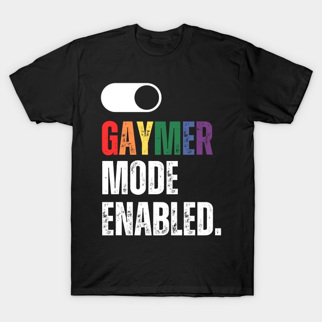 Gaymer mode enabled on/off switch T-Shirt by guncle.co